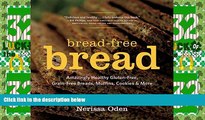 Full [PDF] Downlaod  Bread-Free Bread: Amazingly Healthy Gluten-Free, Grain-Free Breads, Muffins,