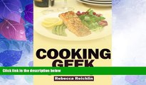 Must Have  Cooking Geek: Going Raw and Going Paleo  READ Ebook Online Free