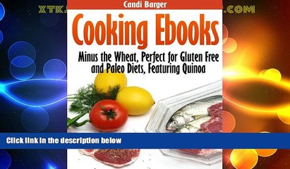 Must Have  Cooking Ebooks: Minus the Wheat, Perfect for Gluten Free and Paleo Diets, Featuring