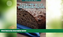 Big Deals  Cooking With Buckwheat Flour: 20 High Fiber Recipes (Wheat flour alternatives) (Volume