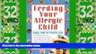 Big Deals  Feeding Your Allergic Child: Happy Food for Healthy Kids  Best Seller Books Most Wanted
