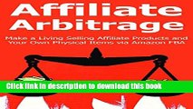 [Popular] AFFILIATE ARBITRAGE: Make a Living Selling Affiliate Products and Your Own Physical