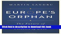[Popular] Europe s Orphan: The Future of the Euro and the Politics of Debt Paperback Collection