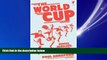 Choose Book The World Cup: Heroes, hoodlums, high-kicks and head-butts
