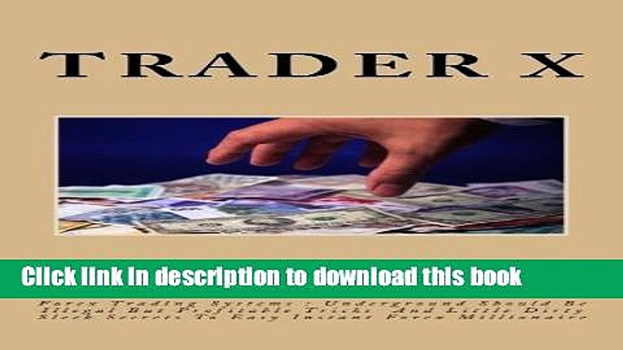 [Read PDF] Forex Trading Systems : Little Dirty Secrets And  Should Be Illegal But Profitable