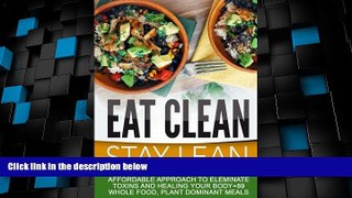 Must Have  Eat Clean Stay Lean: Affordable Approach To Eleminate Toxins And Healing Your Body+89