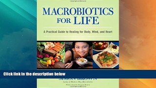 READ FREE FULL  Macrobiotics for Life: A Practical Guide to Healing for Body, Mind, and Heart