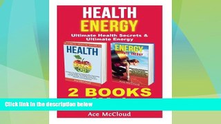 Must Have  Health: Energy: Ultimate Health Secrets   Ultimate Energy: 2 books in 1: Health