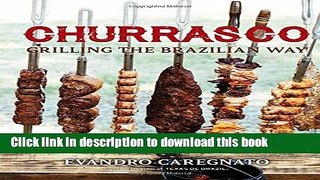 [Download] Churrasco: Grilling the Brazilian Way Paperback Online
