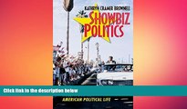 FREE DOWNLOAD  Showbiz Politics: Hollywood in American Political Life  FREE BOOOK ONLINE