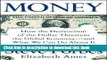 [Popular] Money: How the Destruction of the Dollar Threatens the Global Economy - and What We Can