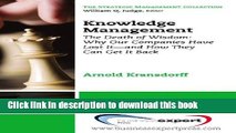 [Download] Knowledge Management: The Death of Wisdom: Why Our Companies Have Lost It--and How They