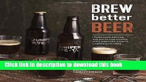 [Popular] Brew Better Beer: Learn (and Break) the Rules for Making IPAs, Sours, Pilsners, Stouts,