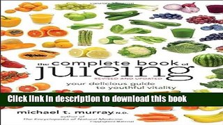 [Popular] The Complete Book of Juicing, Revised and Updated: Your Delicious Guide to Youthful