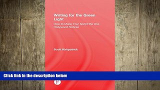 Free [PDF] Downlaod  Writing for the Green Light: How to Make Your Script the One Hollywood