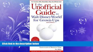 READ book  The Unofficial Guide to Walt Disney World for Grown-Ups (Unofficial Guides)  BOOK