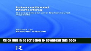 [Popular] International Marketing: Sociopolitical and Behavioral Aspects Kindle Collection