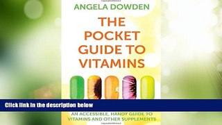Full [PDF] Downlaod  The Pocket Guide to Vitamins: An Accessible, Handy Guide to Vitamins and