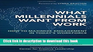 [Popular] What Millennials Want from Work: How to Maximize Engagement in Today s Workforce Kindle