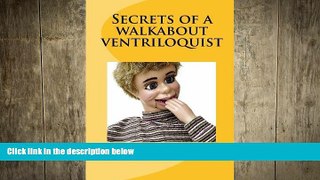 READ book  Secrets of a walkabout ventriloquist READ ONLINE