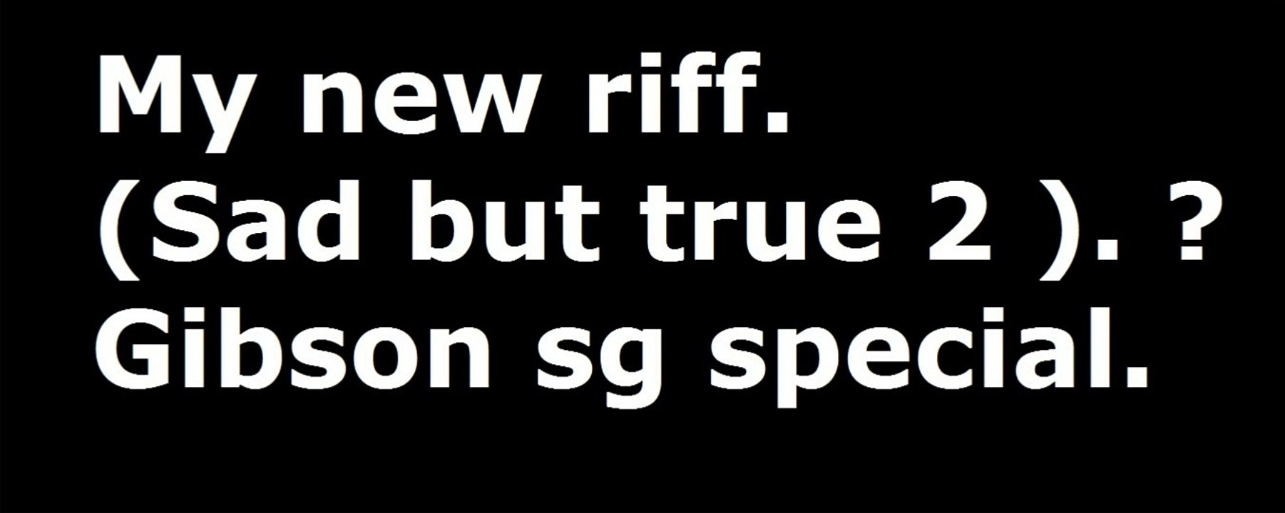 New guitar riff 2016 - Gibson sg special.