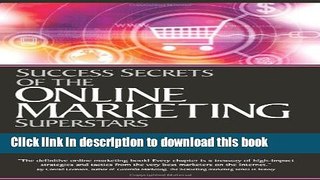 [Download] Success Secrets of the Online Marketing Superstars Kindle Free