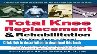 [Download] Total Knee Replacement and Rehabilitation: The Knee Owner s Manual Paperback Online