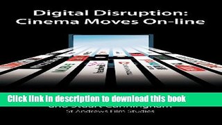 [Download] Digital Disruption: Cinema Moves On-Line Kindle Online