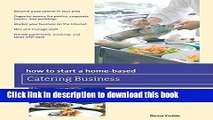[Read PDF] How to Start a Home-based Catering Business (Home-Based Business Series) Ebook Free