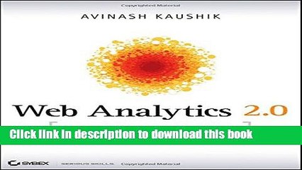 [Download] Web Analytics 2.0: The Art of Online Accountability and Science of Customer Centricity