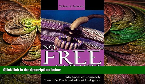 behold No Free Lunch: Why Specified Complexity Cannot Be Purchased without Intelligence