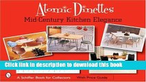 [Download] Atomic Dinettes: Mid-Century Kitchen Elegance (Schiffer Book for Collectors and