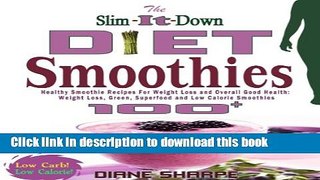 [Popular] The Slim-It-Down Diet Smoothies: Over 100 Healthy Smoothie Recipes For Weight Loss and