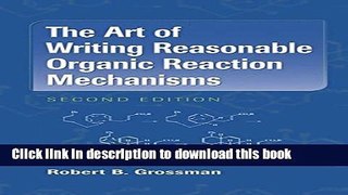 [Popular Books] The Art of Writing Reasonable Organic Reaction Mechanisms Full Online