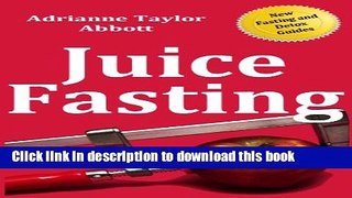 [Popular] Juice Fasting: The Secrets to Faster Metabolism, Healthier Weight, Clearer Skin, and