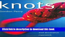 [Popular Books] Knots: The Art and Craft of Knots, Splicing, and Decorative Ropework Full Online
