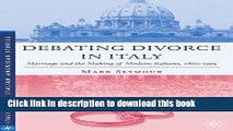 [Popular Books] Debating Divorce in Italy: Marriage and the Making of Modern Italians, 1860-1974