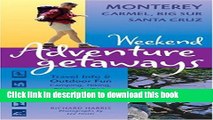 [PDF] Weekend Adventure Getaways Monterey, Carmel, Big Sur, Santa Cruz: Travel Info and Outdoor
