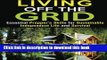 [Popular Books] Living Off the Grid: Essential Prepper s Skills for Sustainable Independent Life