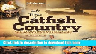 [Popular Books] In-Fisherman Life   Times in Catfish Country Book (In-Fisherman Catfish) Download