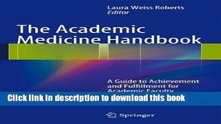 Ebook The Academic Medicine Handbook: A Guide to Achievement and Fulfillment for Academic Faculty