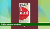 READ FREE FULL  Users Guide to Vitamin E: Dont Be a Dummy. Become an Expert on What Vitamin E Can