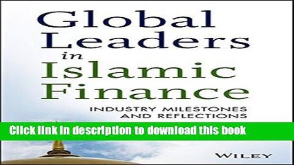 Global Leaders in Islamic Finance: Industry Milestones and Reflections Free Ebook