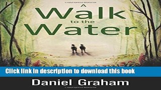 [Popular Books] A Walk to the Water: Six Million Steps to the Mediterranean Sea Free Online