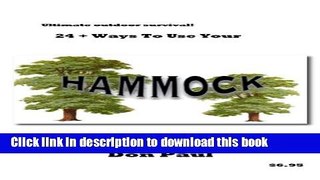 [PDF] 24 + Ways to Use Your Hammock in the Field (Field Guide to Hammock Use) Download Online