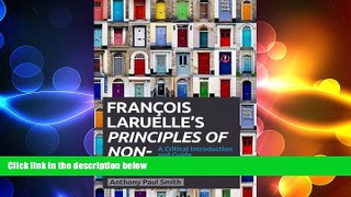 behold  Francois Laruelle s Principles of Non-Philosophy: A Critical Introduction and Guide