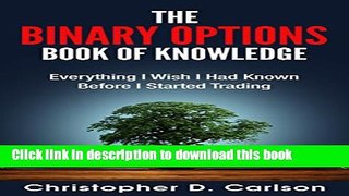[Popular] The Binary Options Book Of Knowledge: Everything I Wish I Had Known Before I Started