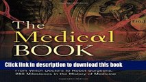 [Popular Books] The Medical Book: From Witch Doctors to Robot Surgeons, 250 Milestones in the