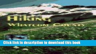 [Popular Books] Hiking Whatcom County: Selected Walks, Hikes, Parks   Viewpoints Free Online