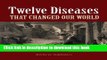 [Popular Books] Twelve Diseases That Changed Our World Full Online